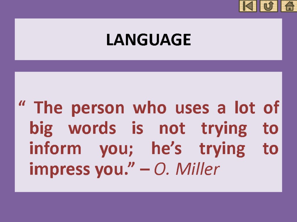 LANGUAGE “ The person who uses a lot of big words is not trying